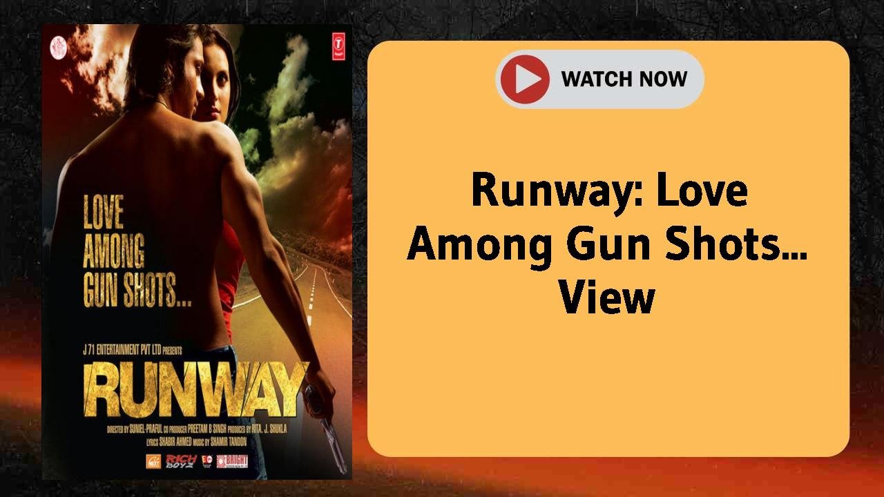 Runway: Love Among Gun Shots...